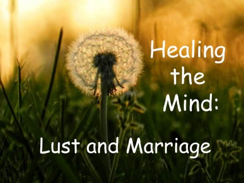 Healing the Mind: Lust and Marriage